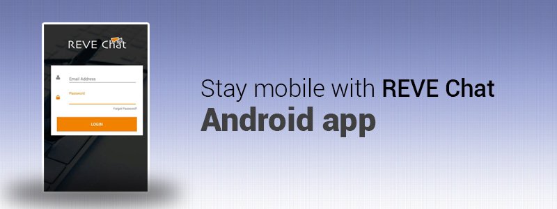 Stay Connected With Customers With Reve Chat Android App Stay Connected With Customers With Reve Chat Android App