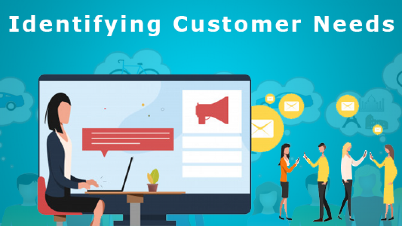 7 Effective Methods to Identify and Meet Customer Needs