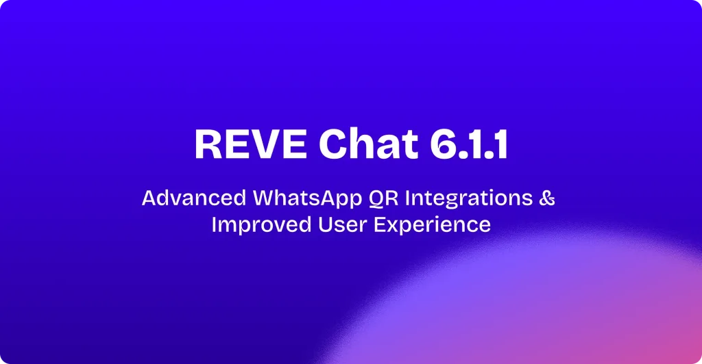 REVE Chat 6.1.1: Advanced WhatsApp QR Integration & Improved User ...